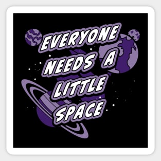 Everyone needs a little space (v2) Sticker